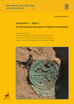 Hardcover Karacamirli - Tepe 5: A Multi-Period Necropolis in Western Azerbaijan Book