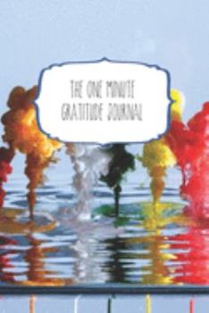 The One Minute Gratitude Journal: 120 Page 6"x9" Gratitude Journal | Daily thankfulness note book