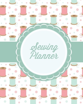 Paperback Sewing Planner: Plan & Track Craft Projects, Quilting, Crocheting, Knitting, Embroidering, Project Notes, Gift Journal Notebook Diary Book