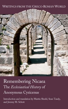 Hardcover Remembering Nicaea: The Ecclesiastical History of Anonymous Cyzicenus Book