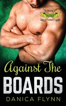 Against The Boards - Book #3 of the Philadelphia Bulldogs
