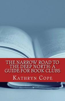 Paperback The Narrow Road to the Deep North: A Guide for Book Clubs Book