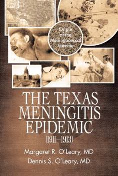 Hardcover The Texas Meningitis Epidemic (1911-1913): Origin of the Meningococcal Vaccine Book