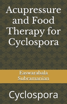 Paperback Acupressure and Food Therapy for Cyclospora: Cyclospora Book