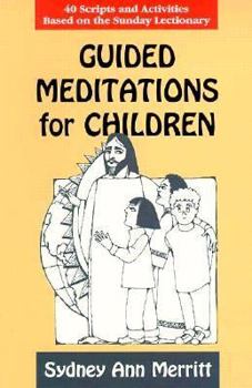 Paperback Guided Meditations for Children: 40 Scripts and Activities Based on the Sunday Lectionary Book