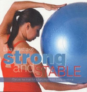 Paperback Strong and Stable; Get on the Ball for a Fabulous Total Body Workout Book