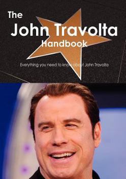 Paperback The John Travolta Handbook - Everything You Need to Know about John Travolta Book