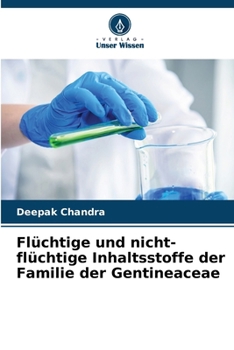 Paperback Flüchtige und nicht-flüchtige Inhaltsstoffe der Familie der Gentineaceae [German] Book