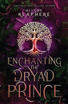 Enchanting the Dryad Prince: A Kingdoms of Lore Story - Book #4 of the Kingdoms of Lore