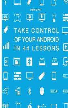 Paperback Take control of your Android in 44 lessons Book