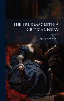 Hardcover The True Macbeth. A Critical Essay Book