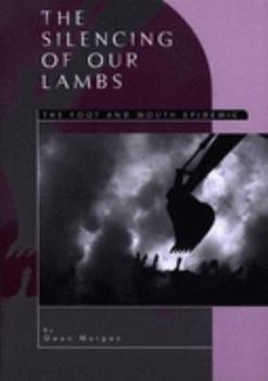Paperback Silencing of Our Lambs, The: The Foot and Mouth Epidemic Book