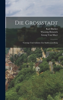 Hardcover Die Grossstadt: Vorträge Und Aufsätze Zur Städteausstellung [German] Book