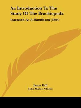 Paperback An Introduction To The Study Of The Brachiopoda: Intended As A Handbook (1894) Book