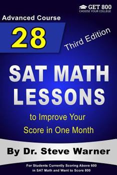 Paperback 28 SAT Math Lessons to Improve Your Score in One Month - Advanced Course: For Students Currently Scoring Above 600 in SAT Math and Want to Score 800 Book