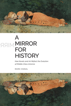 Paperback A Mirror for History: How Novels and Art Reflect the Evolution of Middle-Class America Book