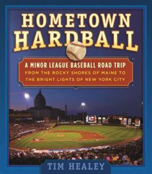 Paperback Hometown Hardball: A Minor League Baseball Road Trip from the Rocky Shores of Maine to the Bright Lights of New York City Book
