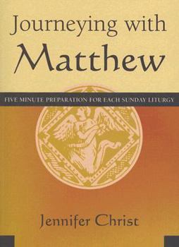 Paperback Journeying with Matthew: Five Minute Preparation for Each Sunday Liturgy Book