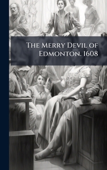 The Merry Devil of Edmonton. 1608