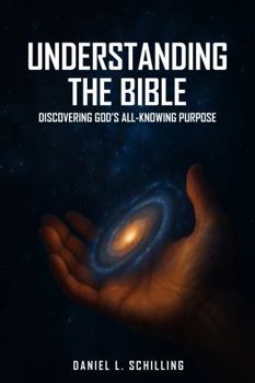 Hardcover UNDERSTANDING THE BIBLE: Discovering God's All-Knowing Purpose Book