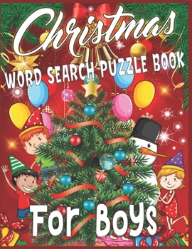 Christmas Word Search Puzzle Book For Boys: Exercise your brain and fill your heart with Christmas spirit | A Brain Games For Smart Boys