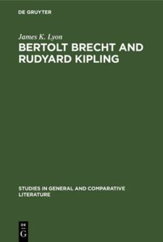 Hardcover Bertolt Brecht and Rudyard Kipling: A Marxist's Imperialist Mentor Book