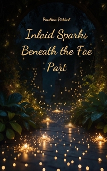 Inlaid Sparks Beneath the Fae Part