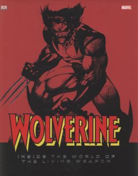 Wolverine: Inside The World Of The Living Weapon - Book  of the Wolverine