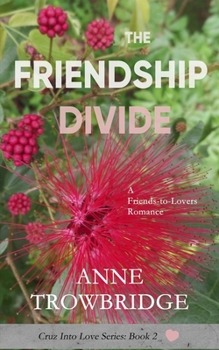 The Friendship Divide: A Friends-to-Lovers Romance (Cruz Into Love)