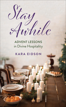 Paperback Stay Awhile: Advent Lessons in Divine Hospitality Book