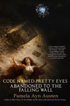 Paperback Code Named Pretty Eyes: Abandoned To The Falling Wall Book
