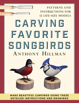Paperback Carving Favorite Songbirds: Patterns and Instructions for 12 Life-Size Models Book