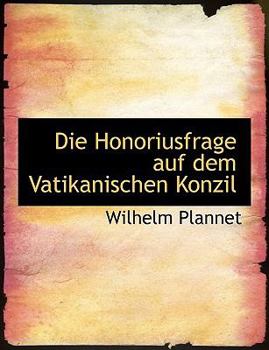 Paperback Die Honoriusfrage Auf Dem Vatikanischen Konzil Book