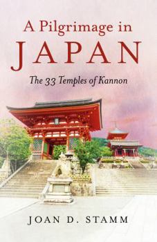 Paperback A Pilgrimage in Japan: The 33 Temples of Kannon Book