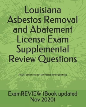 Paperback Louisiana Asbestos Removal and Abatement License Exam Supplemental Review Questions 2016/17 Edition: (with 50+ Self Practice Review Questions) Book