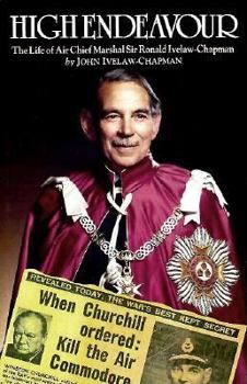 Hardcover High Endeavour: Life of Air Chief Marshal Sir Ronald Ivelaw-Chapman Book