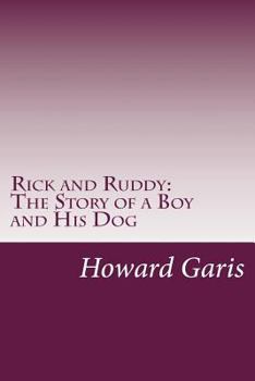 Rick and Ruddy: The Story of a Boy and His Dog - Book  of the Rick and Ruddy