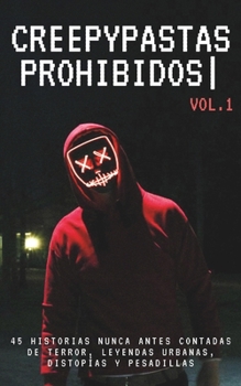 Paperback Creepypastas prohibidos: cuentos que no deberías leer: 45 historias nunca antes contadas de terror, leyendas urbanas, distopías y pesadillas [Spanish] Book
