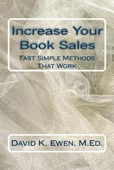 Paperback Increase Your Book Sales: Fast Simple Methods That Work Book