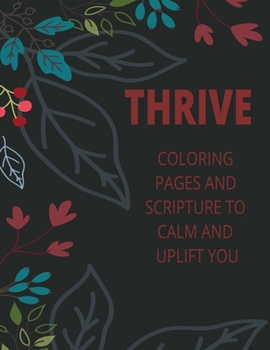 Paperback Thrive- Coloring Pages and Scripture to calm and uplift you Book