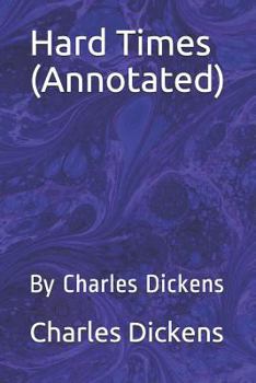 Paperback Hard Times (Annotated): By Charles Dickens Book