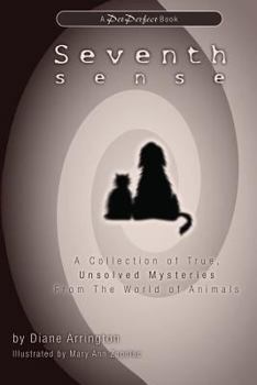 Paperback Seventh Sense: A Collection of True, Unsolved Mysteries from the World of Animals Book