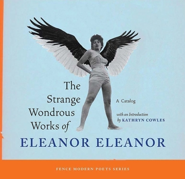 Paperback The Strange Wondrous Works of Eleanor Eleanor Book