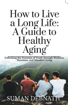 Paperback How to Live a Long Life: A Guide to Healthy Aging Book