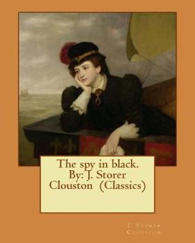 Paperback The spy in black. By: J. Storer Clouston (Classics) Book