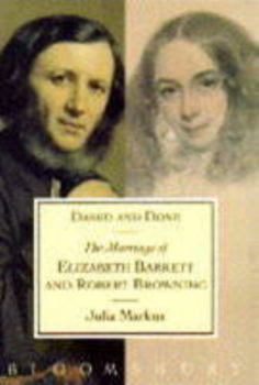 Dared & Done: Marriage Of Elizabeth Barrett & Robert Browning