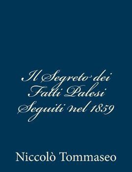 Paperback Il Segreto dei Fatti Palesi Seguiti nel 1859 [Italian] Book