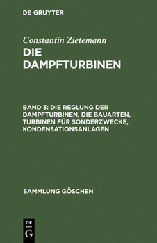 Hardcover Die Reglung Der Dampfturbinen, Die Bauarten, Turbinen Für Sonderzwecke, Kondensationsanlagen [German] Book