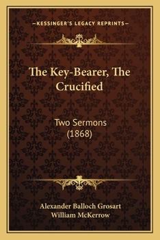 The Key-Bearer, The Crucified: Two Sermons