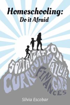 Paperback Homeschooling: Do It Afraid Book